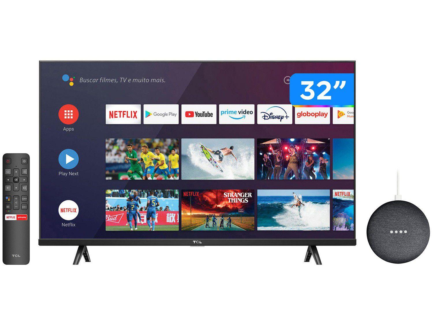 Smart TV 32" HD LED TCL S615 VA 60Hz Android - Wi-Fi + Nest Mini 2ª geração com Google Assistente