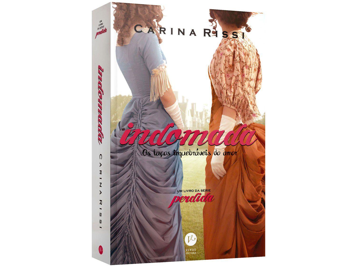 Livro Indomada Os laços Inquebráveis do Amor - Carina Rissi com Brinde Pré-venda