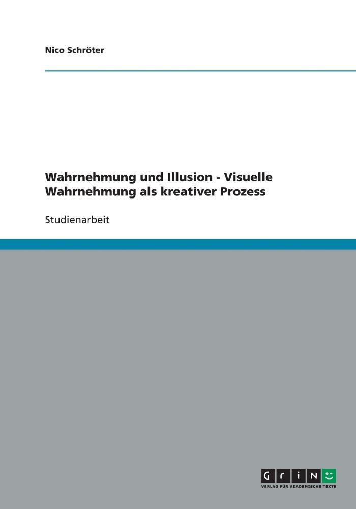 Wahrnehmung Und Illusion Visuelle Wahrnehmung Als Kreativer Prozess Grin Publishing Outros Livros Magazine Luiza