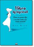 1 Litro de Lágrimas: Diário da Gatora Aya e sua Luta Contra uma Doença Incurável - Livro - Newpop