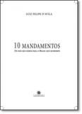 10 Mandamentos: Do Pais Que Somos Para o Brasil Que Queremos - Topbooks
