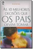 10 Melhores Decisoes Que Os Pais Devem Tomar, As - Cpad