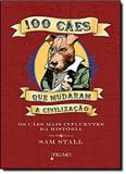 100 caes que mudaram a civilizacao - Prumo (rocco)