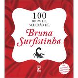 100 Dicas de sedução de Bruna Surfistinha