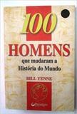 100 Homens Que Mudaram A História Do Mundo - Prestigio - grupo ediouro