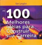 100 melhores ideias para construir sua carrei - Bestseller