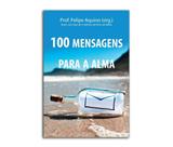 100 mensagens para a alma - prof. felipe aquino - Armazem