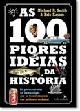 100 piores ideias da historia, as - Editora valentina ltda