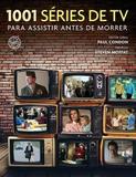 1001 Séries de Tv para Assistir Antes de Morrer - Sextante