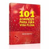 101 Alimentos Para Uma Vida Plena - Larousse