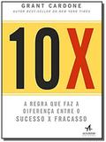 10x - a regra que faz a dif. entre o s. x fracasso - Alta books
