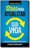 12 dias para atualizar sua vida: como ser relevant - Editora vida