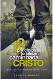 12 Princípios para Fortalecer sua Caminhada com Cristo - Casa publicadora das asembleias de deus