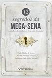 12 Segredos Da Mega-Sena (Revelados E Discutidos Com 38 Apostas Otimizadas) Ed.1 - Fgv