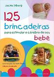125 brincadeiras estimular o cérebro do seu bebê - Aquariana