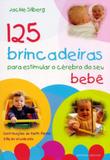 125 Brincadeiras Para Estimular O Cérebro do Seu Bebê - Ground