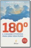 180 Graus - a Jornada Vitoriosa Para uma Vida Plena - Ser mais
