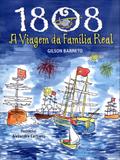 1808 - A Viagem da Família Real - Gilson Barreto - Caramelo