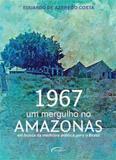 1967 - um mergulho no amazonas - em busca da medicina publica para o brasil - Novo seculo