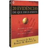 20 Evidências de Que Deus Existe - Kenneth D. Boa - Casa publicadora assembleia de deus