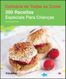 200 receitas especiais para crianças - coleçao culinaria de todas as cores - Publifolha