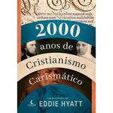 2000 Anos de Cristianismo Carismático Eddie Hyatt - Carisma