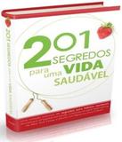 201 Segredos Para Uma Vida Saudavel - Bv books