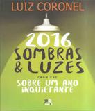 2016 Sombras E Luzes - Cronicas Sobre Um Ano Inquietante - Besourobox