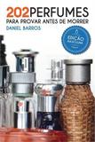 202 Perfumes para Provar Antes de Morrer - Scortecci editora