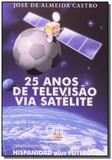 25 anos de televisao via satelite - Edipromo