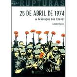 25 de Abril de 1974 - A Revolução dos Cravos - Col. Lazuli Rupturas - Companhia editora nacional