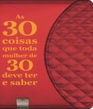 30 Coisas Que Toda Mulher De 30 Deve Ter E Saber, As - Fontanar (cia das letras)