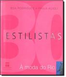 30 Estilistas - A Moda Do Rio - Senac-rj