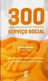 300 questoes comentadas de provas e concursos em serviço social - 2b editora