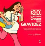 300 respostas da crescer sobre gravidez - Editora globo