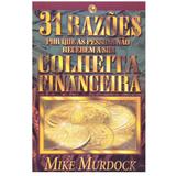 31 Razões - Por Que as Pessoas Não Recebem a Sua Colheita - Mike Murdock - Central gospel
