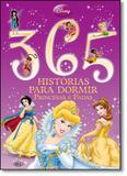 365 Histórias Para Dormir: Princesas e Fadas - Dcl - difusao cultural do livro