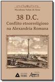 38 d.c. conflito etnorreligioso na alexandria romana - Appris editora