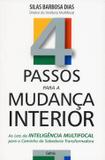 4 Passos para a Mudança Interior - As Leis da Inteligência Multifocal Para o Caminho da Sabedoria Transformada