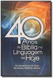 40 anos de biblia na linguagem de hoje - Sbb - sociedade biblia do brasil