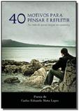 40 motivos para pensar e refletir - Autor independente