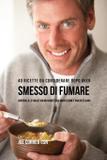 40 Ricette Da Considerare Dopo Aver Smesso Di Fumare - Live stronger faster