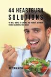 44 Heartburn Solutions - Live stronger faster