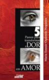 5 passos para transformar a dor em amor - Shalom edicoes