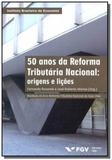 50 anos de reforma tributaria nacional - 01ed/14 - Fgv