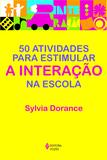50 atividades para estimular a interação na escola