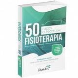 50 Casos Clínicos Em Fisioterapia - Sanar