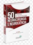 50 Casos Clinicos Em Neurocirurgia E Neurociencia - Editora sanar