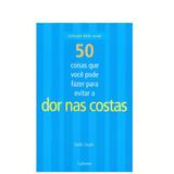 50 Coisas Que Você Pode Fazer Para Evitar a Dor nas Costas - Larousse