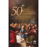 50 Dias No Cenáculo Com Maria: Nossa Senhora De Pentecostes - Ave - maria